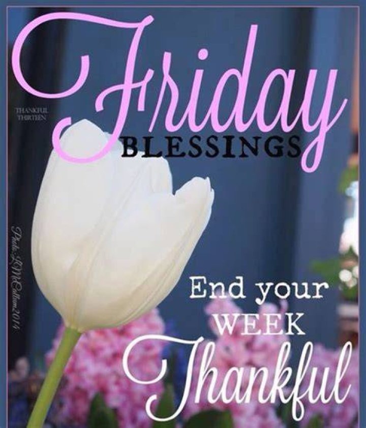 Friday Blessings End Your Week Thankful Pictures, Photos, and Images